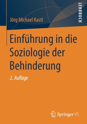 Kastl, Jörg Michael. Einführung in die Soziologie der Behinderung. Springer Fachmedien Wiesbaden, 2016.