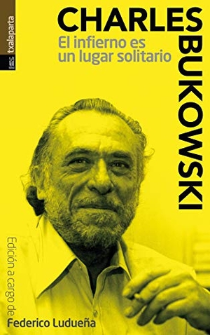 Bukowski, Charles. El infierno es un lugar solitario. Txalaparta, S.L., 1998.