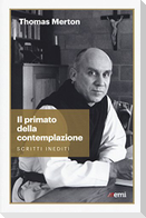 Il primato della contemplazione. Scritti inediti