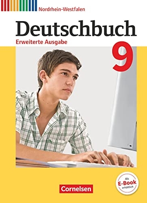 Dick, Friedrich / Frädrich, Heike et al. Deutschbuch 9. Schuljahr - Erweiterte Ausgabe - Nordrhein-Westfalen - Schülerbuch. Cornelsen Verlag GmbH, 2018.