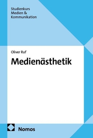 Ruf, Oliver. Medienästhetik. Nomos Verlags GmbH, 2026.
