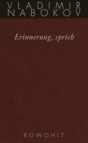 Dieter E. Zimmer / Vladimir Nabokov. Erinnerung, sprich - Wiedersehen mit einer Autobiographie. Rowohlt, 1991.