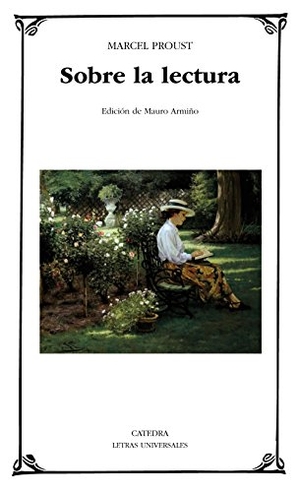 Proust, Marcel / Mauro Armiño. Sobre la lectura. Ediciones Cátedra, 2015.