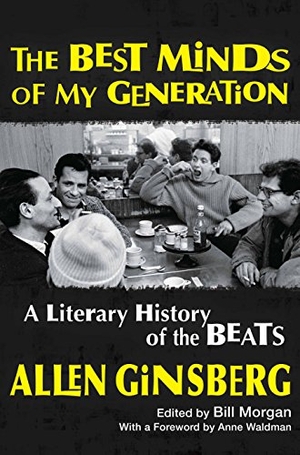 Ginsberg, Allen. The Best Minds of My Generation - A Literary History of the Beats. Grove Atlantic, 2018.