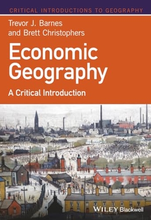 Christophers, Brett / Trevor J. Barnes. Economic Geography - A Critical Introduction. John Wiley and Sons Ltd, 2018.