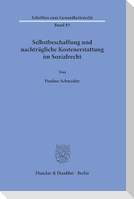 Selbstbeschaffung und nachträgliche Kostenerstattung im Sozialrecht