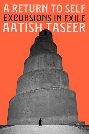 Taseer, Aatish. A Return to Self - Excursions in Exile. Catapult, 2025.