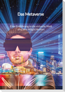 Das Metaverse - Eine Einführung in die virtuelle Welt und ihre Möglichkeiten