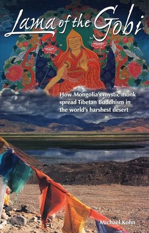 Kohn, Michael. Lama of the Gobi - How Mongolia's Mystic Monk Spread Tibetan Buddhism in the World's Harshest Desert. Blacksmith Books, 2010.