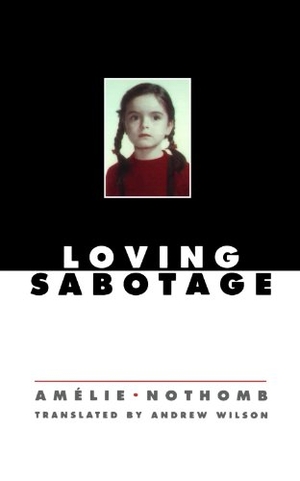 Nothomb, Amelie. Loving Sabotage. New Directions Publishing Corporation, 2000.