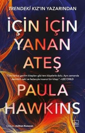 Hawkins, Paula. Icin Icin Yanan Ates. Ithaki Yayinlari, 2022.