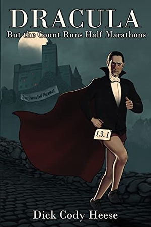 Heese, Dick Cody. Dracula - But The Count Runs Half Marathons. Dick Cody Heese, 2021.
