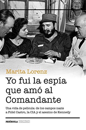 Lorenz, Marita. Yo fui la espía que amó al Comandante : una vida de película : de los campos nazis a Fidel Castro, la CIA y el asesino de Kennedy. Ediciones Península, 2015.