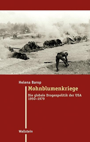 Barop, Helena. Mohnblumenkriege - Die globale Drogenpolitik der USA 1950-1979. Wallstein Verlag GmbH, 2021.