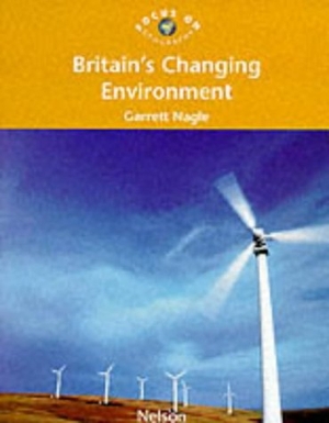 Nagle, Garrett. Britain's Changing Environment. Harperchristian Resources, 1999.