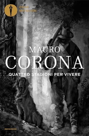 Corona, Mauro. Quattro stagioni per vivere. Mondadori, 2024.