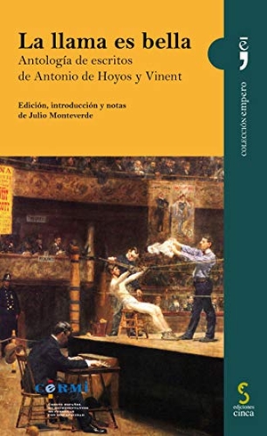 Hoyos y Vinent, Antonio de / Julio Monteverde. La llama es bella. Ediciones Cinca, S.A., 2020.