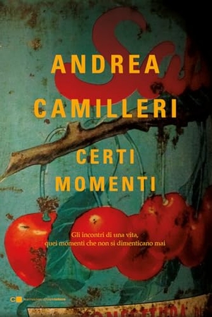 Camilleri, Andrea. Certi momenti. Chiarelettere, 2025.