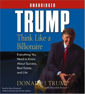 Trump, Donald J.. Trump: Think Like a Billionaire: Everything You Need to Know about Success, Real Estate, and Life. SIMON & SCHUSTER, 2004.