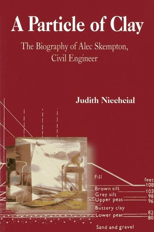 Niechcial, Judith. A Particle of Clay - The Biography of Alec Skempton. Whittles, 2002.