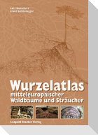 Wurzelatlas mitteleuropäischer Waldbäume und Sträucher