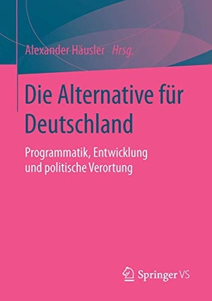 Häusler, Alexander (Hrsg.). Die Alternative für Deutschland - Programmatik, Entwicklung und politische Verortung. Springer Fachmedien Wiesbaden, 2016.