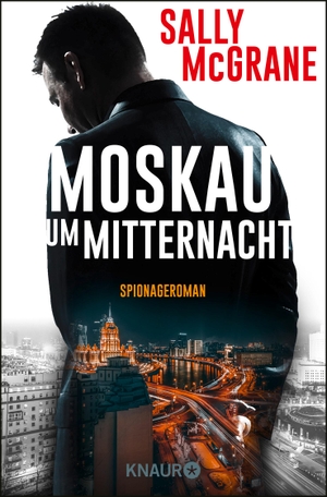 Mcgrane, Sally. Moskau um Mitternacht - Spionageroman. Knaur Taschenbuch, 2018.