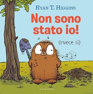 Higgins, Ryan T.. Non sono stato io! (Invece si). Gribaudo, 2023.