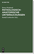 Pathologisch-anatomische Untersuchungen