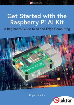 Ibrahim, Dogan. Get Started with the Raspberry Pi AI Kit - A Beginner's Guide to AI and Edge Computing. Elektor Verlag, 2024.