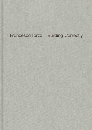 Menon, Carlo / Iwan Strauven (Hrsg.). Francesca Torzo. Building Correctly. König, Walther, 2025.