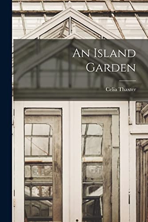 Thaxter, Celia. An Island Garden. Creative Media Partners, LLC, 2022.