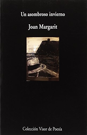 Margarit, Joan. Un asombroso invierno. VISOR LIBROS, S.L., 2018.