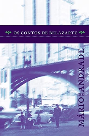 Andrade, Mário de. Os contos de Belazarte. Nova Fronteira, 2014.