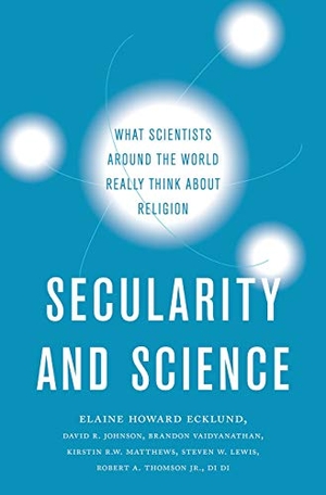 Ecklund, Elaine Howard / Johnson, David R et al. Secularity and Science - What Scientists Around the World Really Think about Religion. Oxford University Press, 2019.