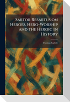 Sartor Resartus on Heroes, Hero-Worship and the Heroic in History
