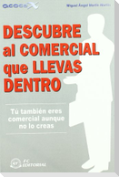 Descubre al comercial que llevas dentro : tú también eres comercial aunque no lo creas