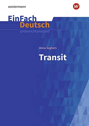 Seghers, Anna / Timotheus Schwake. Transit: Gymnasiale Oberstufe. EinFach Deutsch Unterrichtsmodelle. Schoeningh Verlag, 2022.