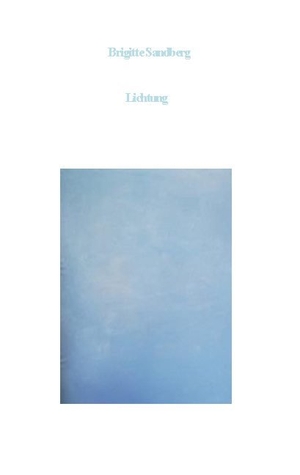 Brigitte, Sandberg. Lichtung. Books on Demand, 2021.