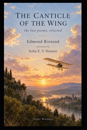 Rostand, Edmond. The Canticle of the Wing (Translated) - The Last Poems, Selected. Independently published, 2026.