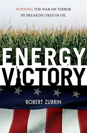 Zubrin, Robert. Energy Victory - Winning the War on Terror by Breaking Free of Oil. Globe Pequot Publishing, 2007.