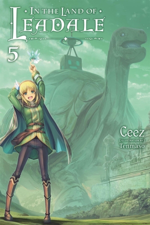 Ceez, Ceez / Tenmaso Ceez. In the Land of Leadale, Vol. 5 (light novel). Little, Brown & Company, 2022.