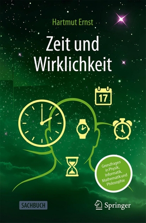 Ernst, Hartmut. Zeit und Wirklichkeit - Grenzfragen in Physik, Informatik, Mathematik und Philosophie. Springer-Verlag GmbH, 2026.