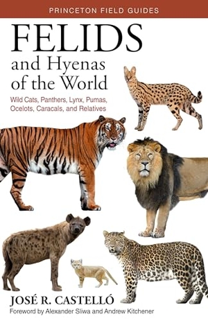 Castello, Jose R.. Felids and Hyenas of the World - Wildcats, Panthers, Lynx, Pumas, Ocelots, Caracals, and Relatives. Princeton University Press, 2020.