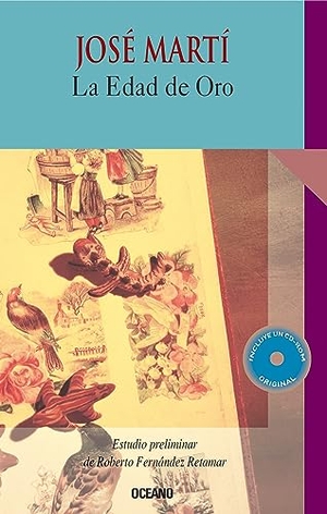 Martí, José. La Edad de Oro. Editorial Oceano de Mexico, 2007.