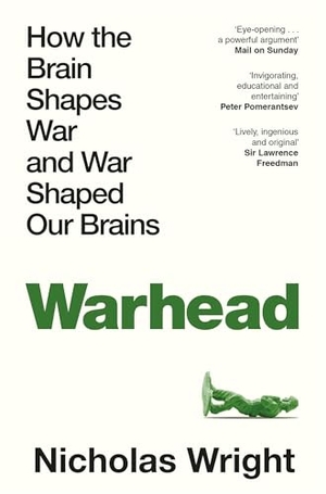 Wright, Nicholas. Warhead - How the Brain Shapes War and War Shaped Our Brains. Pan Macmillan, 2026.