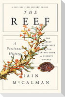 The Reef: A Passionate History: The Great Barrier Reef from Captain Cook to Climate Change