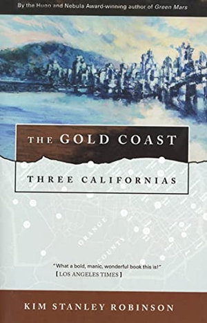 Robinson, Kim Stanley. The Gold Coast - Three Californias. St. Martins Press-3PL, 2000.