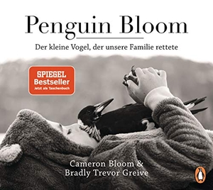 Bloom, Cameron / Bradley Trevor Greive. Penguin Bloom - Der kleine Vogel, der unsere Familie rettete. Penguin TB Verlag, 2018.