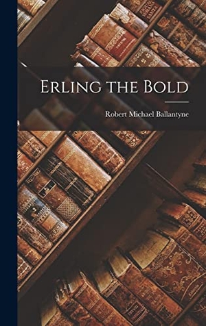 Ballantyne, Robert Michael. Erling the Bold. Creative Media Partners, LLC, 2022.